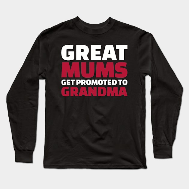 Great mums get promoted to grandma Long Sleeve T-Shirt by Designzz